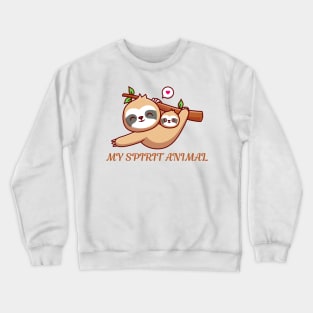 Sloth,is my spirit animal Crewneck Sweatshirt